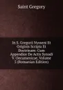 In S. Gregorii Nysseni Et Originis Scripta Et Doctrinam: Cum Appendice De Actis Synodi V. Oecumenicae, Volume 5 (Romanian Edition) - Saint Gregory