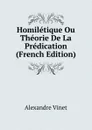 Homiletique Ou Theorie De La Predication (French Edition) - Alexandre Vinet
