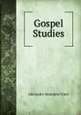 Gospel Studies - Alexandre Rodolphe Vinet