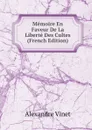 Memoire En Faveur De La Liberte Des Cultes (French Edition) - Alexandre Vinet