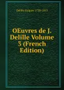 OEuvres de J. Delille Volume 3 (French Edition) - Delille Jacques