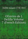 OEuvres de J. Delille Volume 7 (French Edition) - Delille Jacques