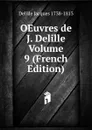 OEuvres de J. Delille Volume 9 (French Edition) - Delille Jacques
