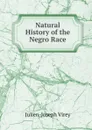 Natural History of the Negro Race - Julien-Joseph Virey
