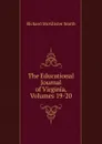 The Educational Journal of Virginia, Volumes 19-20 - Richard McAllister Smith