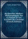 Recherches Medico-Philosophiques Sur La Nature Et Les Facultes De L.homme (French Edition) - Julien-Joseph Virey
