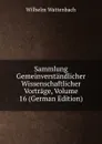 Sammlung Gemeinverstandlicher Wissenschaftlicher Vortrage, Volume 16 (German Edition) - Wilhelm Wattenbach