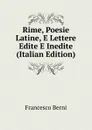 Rime, Poesie Latine, E Lettere Edite E Inedite (Italian Edition) - Francesco Berni