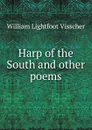 Harp of the South and other poems - William Lightfoot Visscher