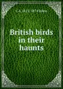 British birds in their haunts - C A. 1811-1874 Johns