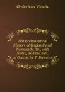 The Ecclesiastical History of England and Normandy. Tr., with Notes, and the Intr. of Guizot, by T. Forester - Ordericus Vitalis