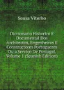 Diccionario Historico E Documental Dos Architectos, Engenheiros E Constructores Portuguezes Ou a Servico De Portugal, Volume 1 (Spanish Edition) - Sousa Viterbo