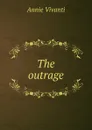 The outrage - Annie Vivanti