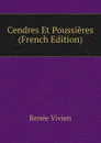 Cendres Et Poussieres (French Edition) - Renée Vivien