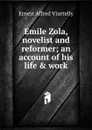 Emile Zola, novelist and reformer; an account of his life . work - Ernest Alfred Vizetelly