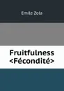Fruitfulness .Fecondite. - Zola Emile