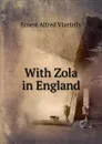 With Zola in England - Ernest Alfred Vizetelly