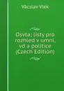 Osvta; listy pro rozhled v umni, vd a politice (Czech Edition) - Vácslav Vlek