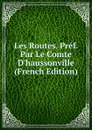 Les Routes. Pref. Par Le Comte D.haussonville (French Edition) - 