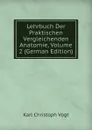 Lehrbuch Der Praktischen Vergleichenden Anatomie, Volume 2 (German Edition) - Karl Christoph Vogt
