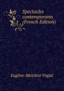 Spectacles contemporains (French Edition) - Eugène-Melchior Vogüé