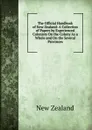 The Official Handbook of New Zealand: A Collection of Papers by Experienced Colonists On the Colony As a Whole and On the Several Provinces - New Zealand