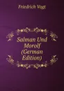 Salman Und Morolf (German Edition) - Friedrich Vogt