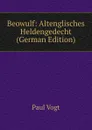 Beowulf: Altenglisches Heldengedecht (German Edition) - Paul Friedrich Immanuel Vogt