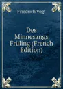 Des Minnesangs Fruling (French Edition) - Friedrich Vogt