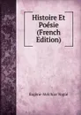 Histoire Et Poesie (French Edition) - Eugène-Melchior Vogüé