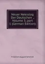 Neuer Nekrolog Der Deutschen ., Volume 3,.part 1 (German Edition) - Friedrich August Schmidt