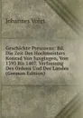 Geschichte Preussens: Bd. Die Zeit Des Hochmeisters Konrad Von Jungingen, Von 1393 Bis 1407. Verfassung Des Ordens Und Des Landes (German Edition) - Johannes Voigt