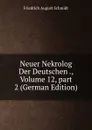 Neuer Nekrolog Der Deutschen ., Volume 12,.part 2 (German Edition) - Friedrich August Schmidt