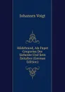 Hildebrand, Als Papst Gregorius Der Siebente Und Sein Zeitalter (German Edition) - Johannes Voigt