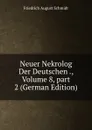 Neuer Nekrolog Der Deutschen ., Volume 8,.part 2 (German Edition) - Friedrich August Schmidt