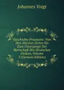 Geschichte Preussens: Von Den Altesten Zeiten Bis Zum Untergange Der Herrschaft Des Deutschen Ordens, Volume 5 (German Edition) - Johannes Voigt