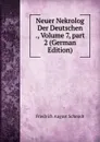 Neuer Nekrolog Der Deutschen ., Volume 7,.part 2 (German Edition) - Friedrich August Schmidt