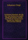 Geschichte Preussens: Bd. Die Zeit Vom Hochmeister Ludolf Konig Von Weizau 1342 Bis Zum Tode Des Hochmeisters Konrad Von Wallenrod 1393 (German Edition) - Johannes Voigt