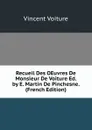 Recueil Des OEuvres De Monsieur De Voiture Ed. by E. Martin De Pinchesne. (French Edition) - Vincent Voiture