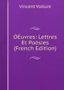 OEuvres: Lettres Et Poesies (French Edition) - Vincent Voiture