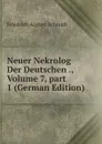 Neuer Nekrolog Der Deutschen ., Volume 7,.part 1 (German Edition) - Friedrich August Schmidt