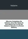 OEuvres Completes De Voltaire, Avec Des Notes Et Une Notice Sur La Vie De Voltaire, Volume 11 (French Edition) - Voltaire
