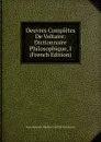 Oeuvres Completes De Voltaire: Dictionnaire Philosophique, I (French Edition) - Jean-Antoine-Nicolas Carit De Condorcet