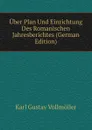 Uber Plan Und Einrichtung Des Romanischen Jahresberichtes (German Edition) - Karl Gustav Vollmöller