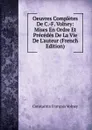 Oeuvres Completes De C.-F. Volney: Mises En Ordre Et Precedes De La Vie De L.auteur (French Edition) - Constantin François Volney