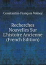 Recherches Nouvelles Sur L.histoire Ancienne (French Edition) - Constantin-François Volney