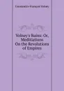 Volney.s Ruins: Or, Meditiations On the Revolutions of Empires - Constantin-François Volney