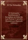 El Entreacto: Semblanzas O Recaditos Al Oido De Los Poetas Y Actores Dramaticos (Spanish Edition) - El Tio Volandas