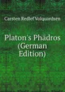 Platon.s Phadros (German Edition) - Carsten Redlef Volquardsen