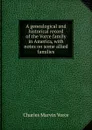 A genealogical and historical record of the Vorce family in America, with notes on some allied families - Charles Marvin Vorce